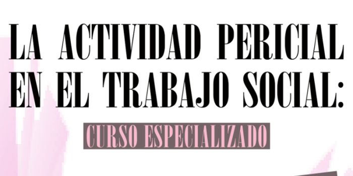 Curso sobre La actividad pericial en el trabajo social