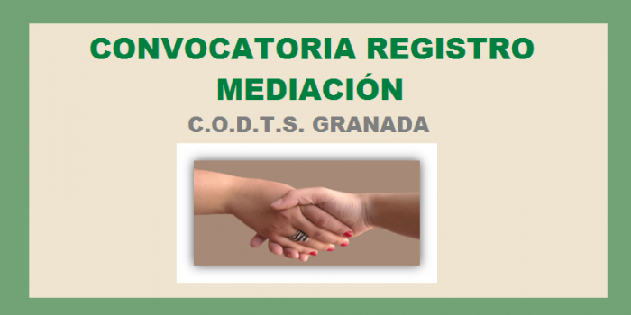 Se abre convocatoria para inscribirse en el REGISTRO DE MEDIACION del CODTS GRANADA