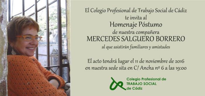 El Colegio Profesional de Trabajo Social de Cádiz celebrará en su sede el acto Homenaje Póstumo a la compañera Mercedes Salguero con sus familiares y amistades.