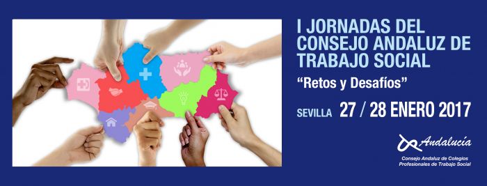 I JORNADAS DEL CONSEJO ANDALUZ DE TRABAJO SOCIAL. RETOS Y DESAFÍOS