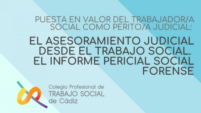 El Colegio Profesional de Trabajo Social de Cádiz pone en valor el Informe Pericial Social con un documento de defensa profesional