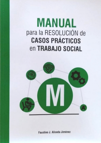 Faustino J. Aliseda nos ha enviado su última publicación "Manual para la resolución de casos prácticos de Trabajo Social"