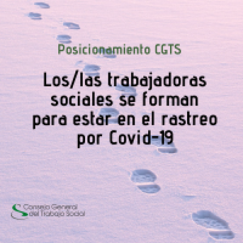 Comunicado Consejo General del Trabajo Social Los y las trabajadoras sociales se forman y piden estar en las labores de rastreo en este nuevo pico de contagios por Covid-19