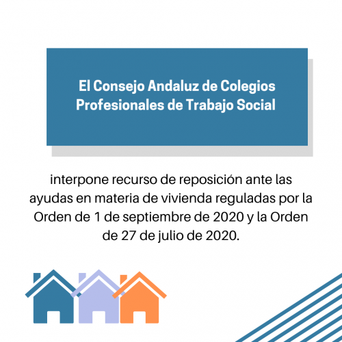El Consejo Andaluz de Colegios Profesionales de Trabajo Social interpone recurso de reposición ante las ayudas en materia de vivienda reguladas por la Orden de 1 de septiembre de 2020 y la Orden de 27 de julio de 2020.
