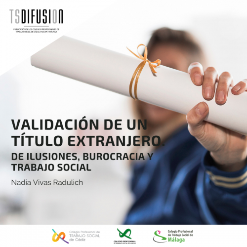 La última publicación de TSDIFUSION "Validación de un título extranjero. De ilusiones, burocracia y Trabajo Social".