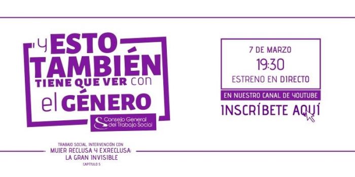 Actividad 8 de marzo: "Y esto también tiene que ver con el género". Organizada por el Consejo General.