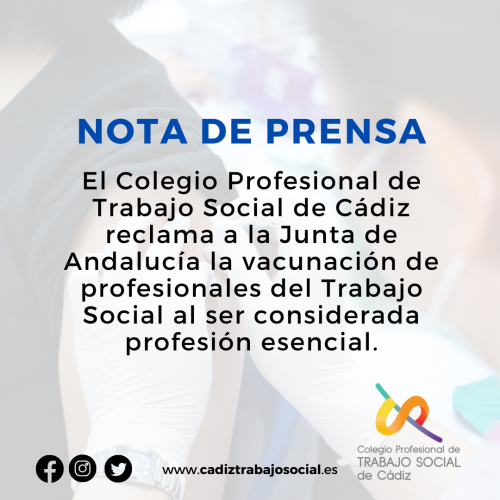 El Colegio Profesional de Trabajo Social de Cádiz reclama a la Junta de Andalucía la vacunación de profesionales del Trabajo Social al ser considerada profesión esencial.