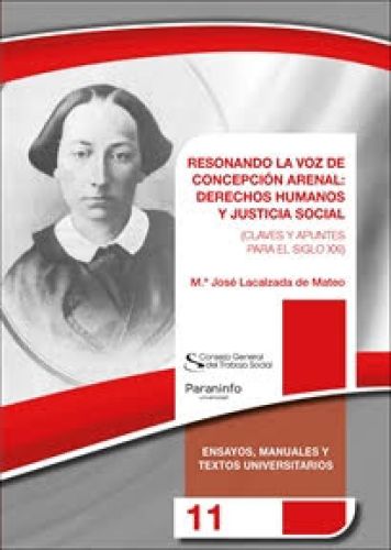 Resonando la voz de Concepción Arenal: Derechos humanos y Justicia Social (Claves y apuntes para el siglo XXI), de María José Lacalzada