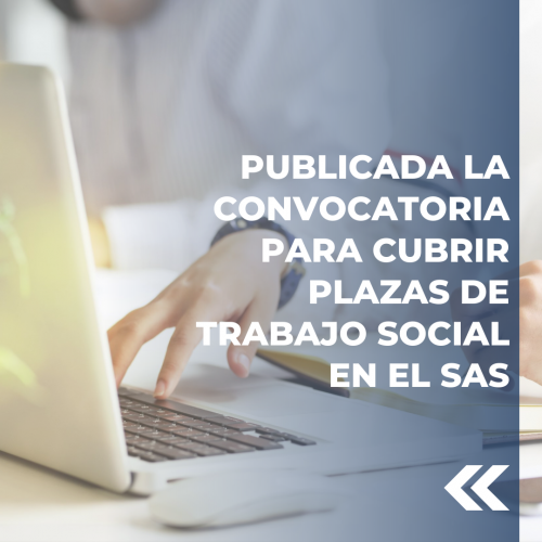Publicada la convocatoria para cubrir plazas de Trabajo Social en el SAS. 