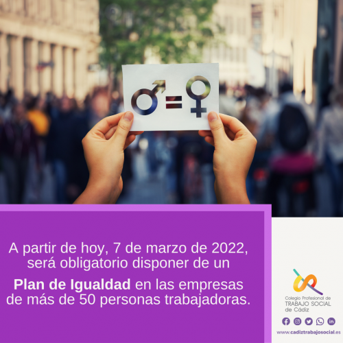 A partir de hoy, 7 de marzo de 2022, será obligatorio disponer de un Plan de Igualdad en las empresas de más de 50 personas trabajadoras.