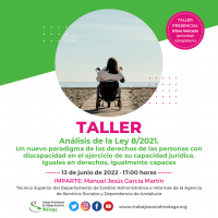 Taller presencial "Análisis de la Ley 8/2021. Un nuevo paradigma de los derechos de las personas con discapacidad en el ejercicio de su capacidad jurídica. Iguales en derechos, igualmente capaces"