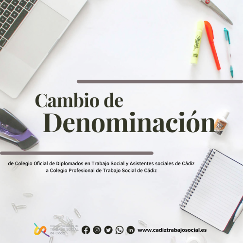 Procedimiento de cambio de denominación del Colegio Oficial de diplomados en Trabajo Social y asistentes sociales de Cádiz a Colegio Profesional de Trabajo Social de Cádiz