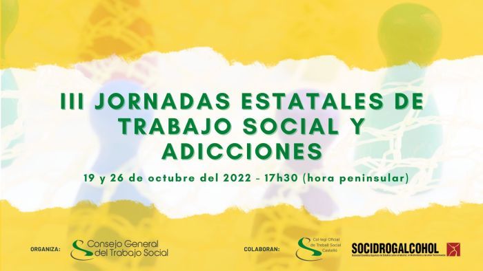 Abierta la inscripción para las III Jornadas de Trabajo Social y Adicciones organizada por el Consejo General y el Colegio Oficial de Trabajo Social de Castelló