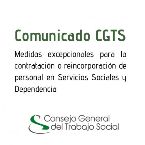 ESTATAL. Posicionamiento del CGTS respectoa a las medidas excepcionales para la contratación o reincorporación de personal en Servicios Sociales y Dependencia