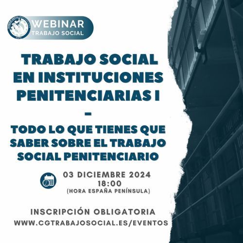 Webinar: Trabajo Social en Instituciones Penitenciarias I. Todo lo que tienes que saber sobre el Trabajo Social Penitenciario.