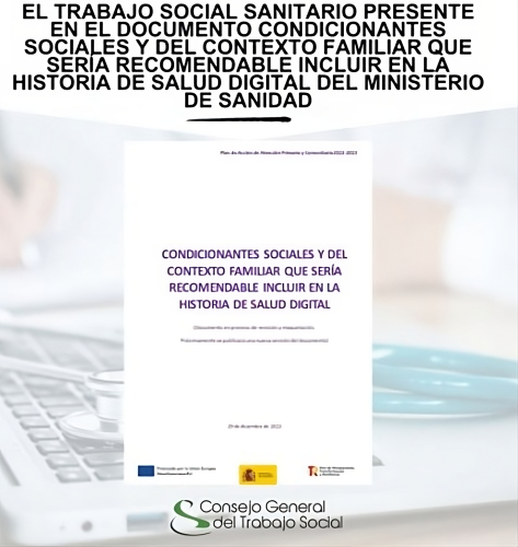 El Trabajo Social Sanitario presente en el documento Condicionantes sociales y del contexto familiar que sería recomendable incluir en la Historia de Salud Digital del Ministerio de Sanidad